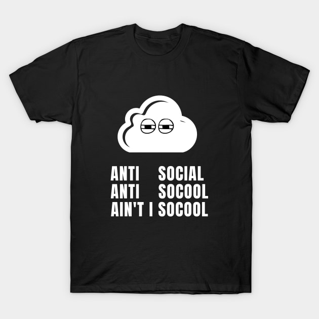 anti social anti socool ain't i socool T-Shirt by befine01